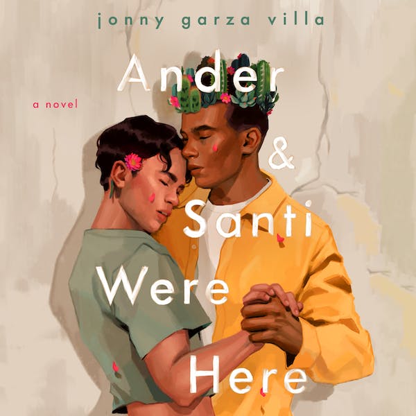 Ander & Santi Were Here: A Novel